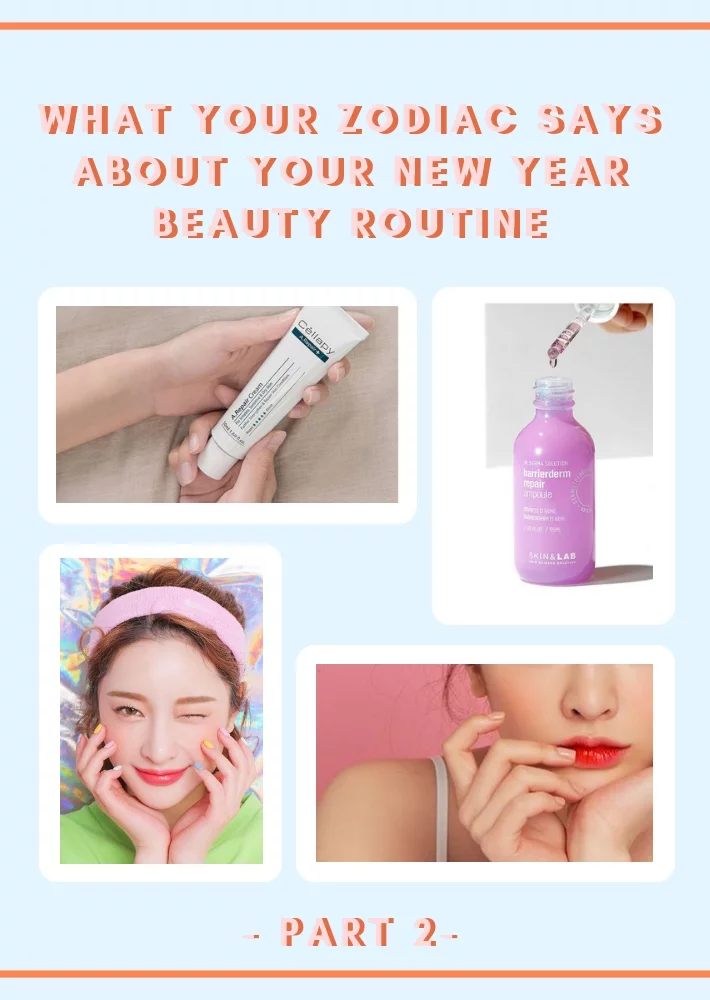 What Your Zodiac Says About Your New Year Beauty Routine (Part Two)