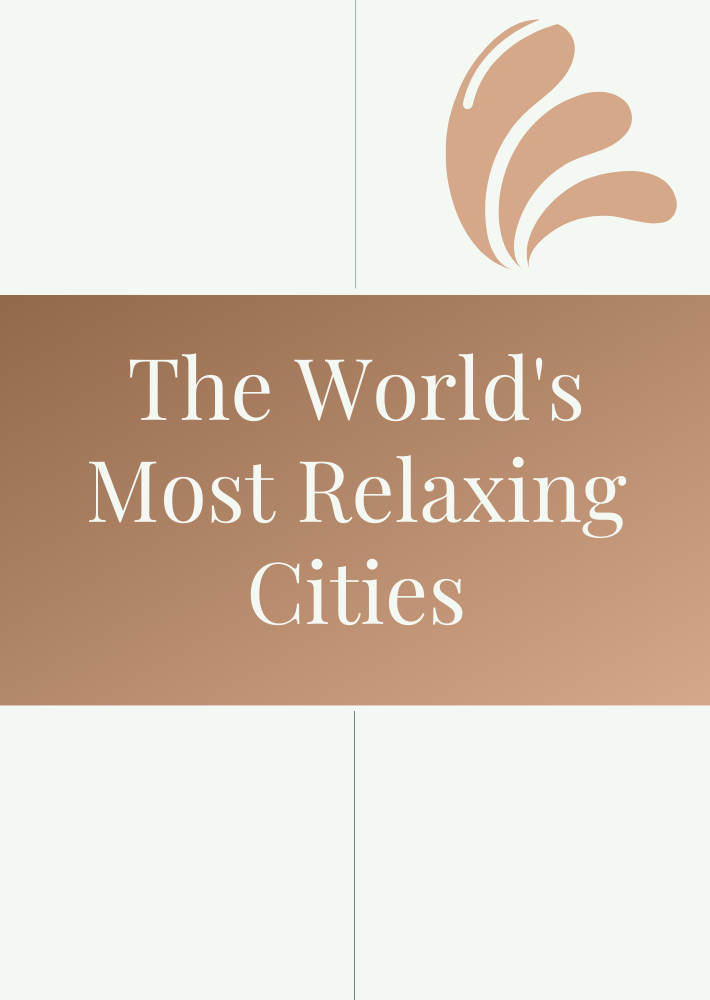 The World’s Most Relaxing Cities