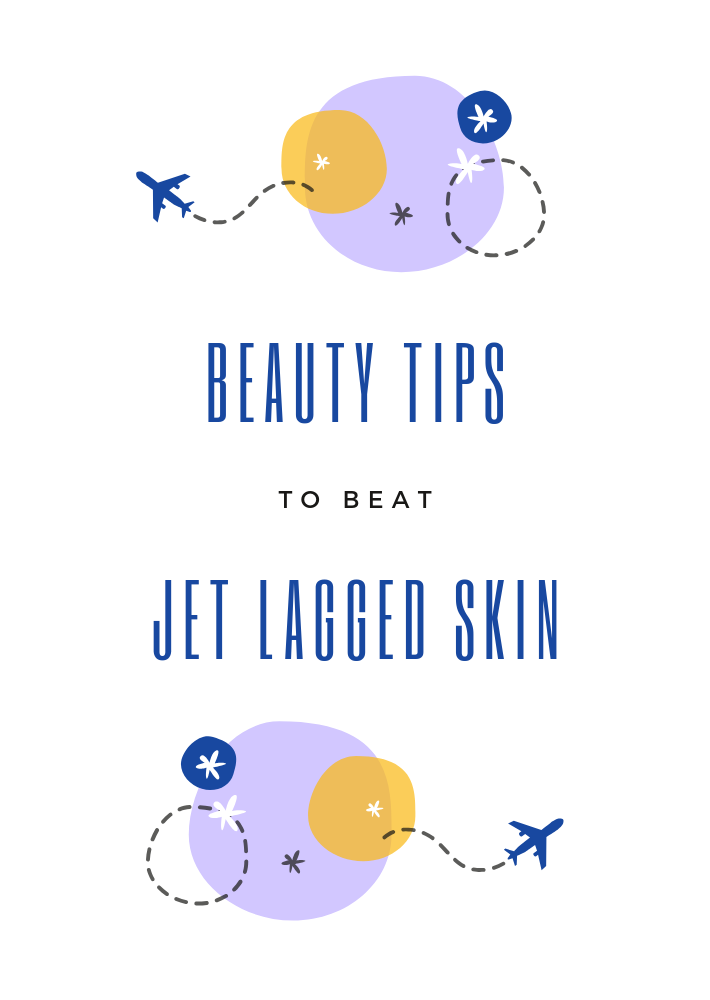 Beauty Tips to Beat Jet Lagged Skin 