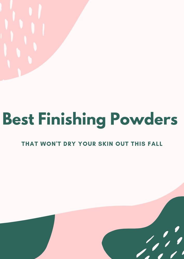 Best Finishing Powders That Won’t Dry Your Skin Out This Fall 