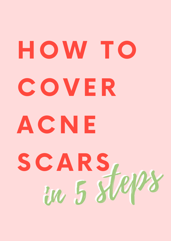 How to Cover Acne Scars in 5 Steps