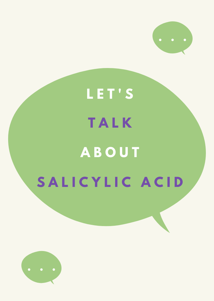 Let’s Talk About Salicylic Acid