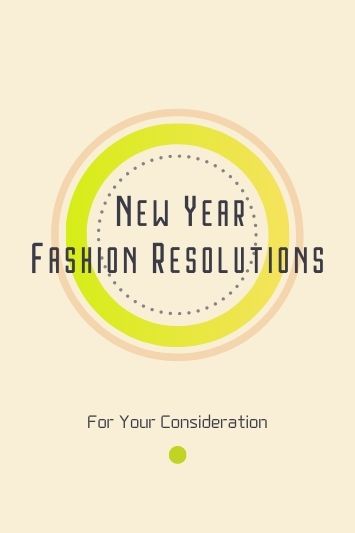 New Year Fashion Resolutions for Your Consideration