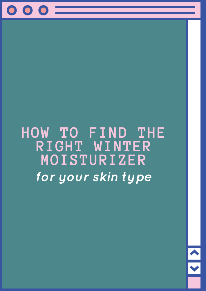 How to Find the Right Winter Moisturizer for Your Skin Type