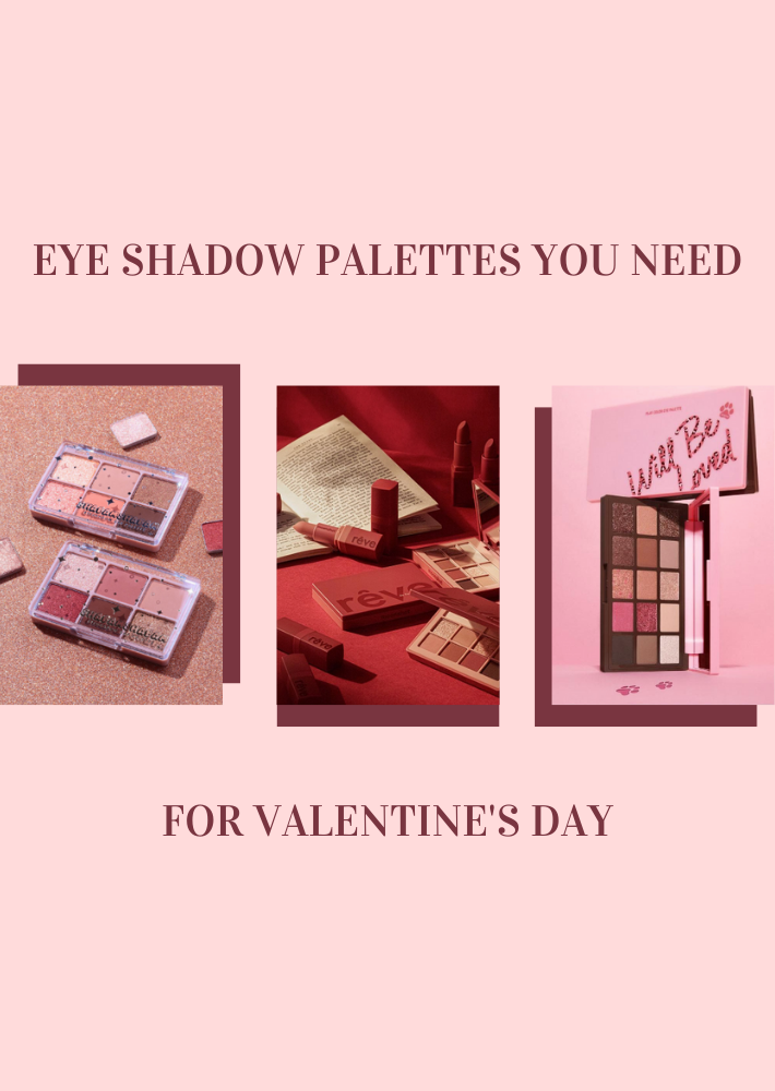 Eye Shadow Palettes You Need for Valentine’s Day