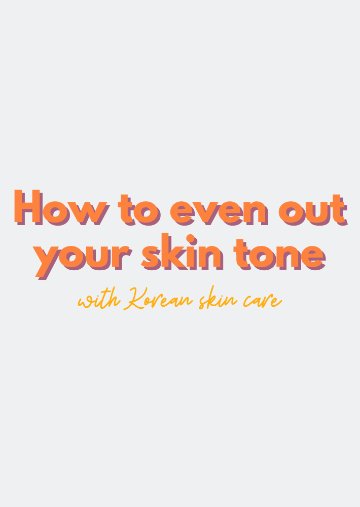 Chapter 37: How to Even Out Your Skin Tone with Korean Skin Care