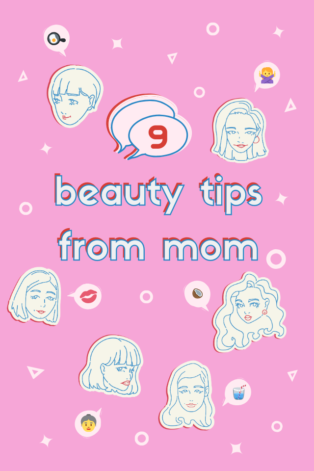 Small Talk: 9 Beauty Tips from Our Moms