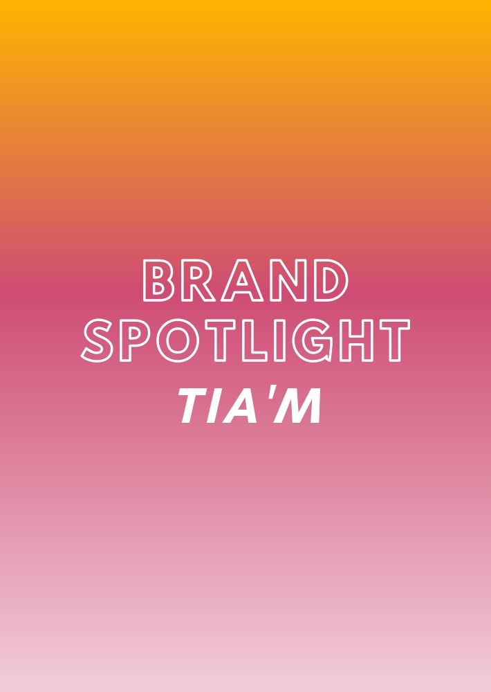 Brand Spotlight: TIA’M