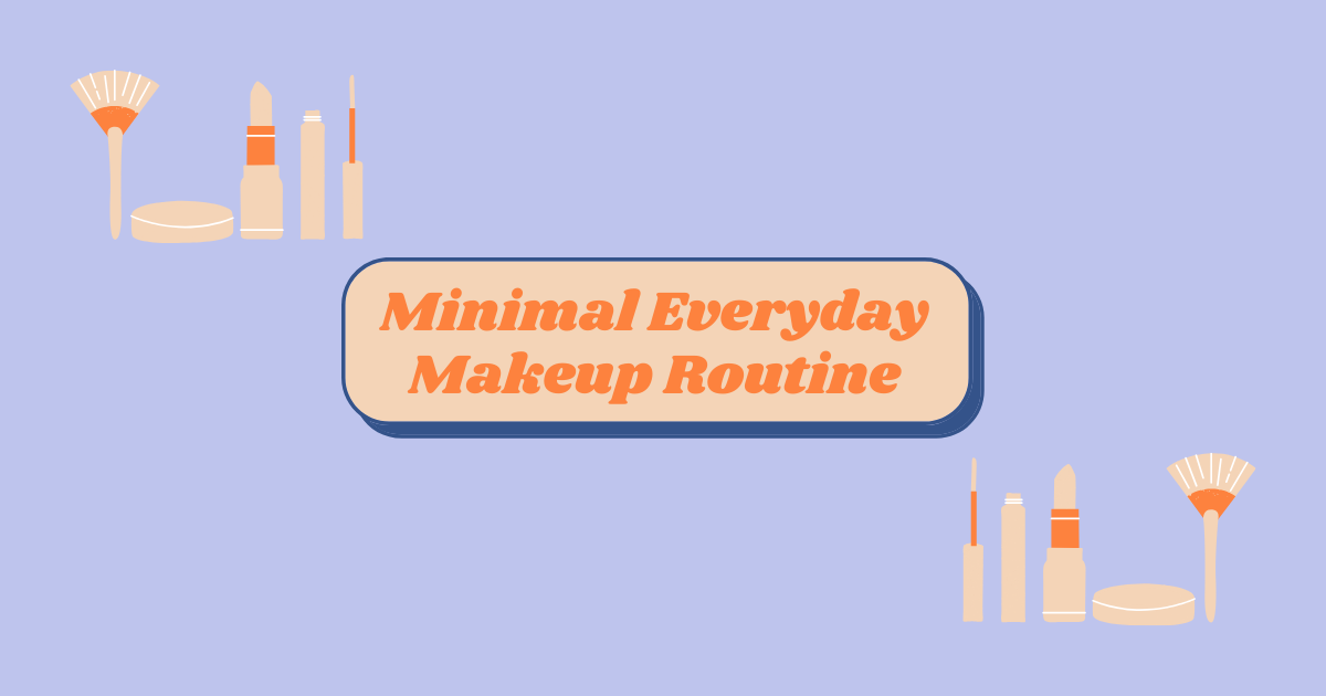 The Ultimate Must-Haves for Minimal Everyday Makeup – THE YESSTYLIST