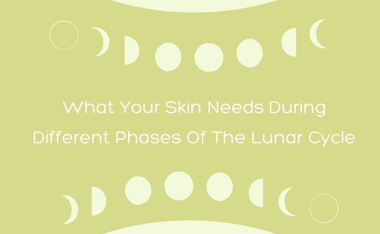What Your Skin Needs during Different Phases of the Lunar Cycle