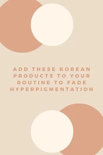 Add These Korean Products to Your Routine to Fade Hyperpigmentation