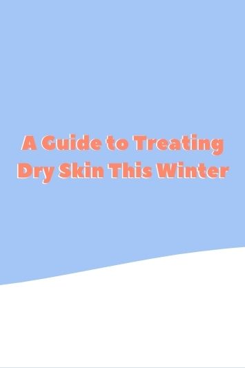 Chapter 52: A Guide to Treating Dry Skin This Winter