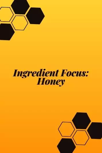 Ingredient Focus: Honey