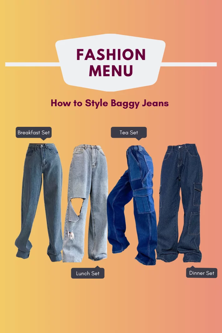 Fashion Menu : 4 Ways to Style Baggy Jeans