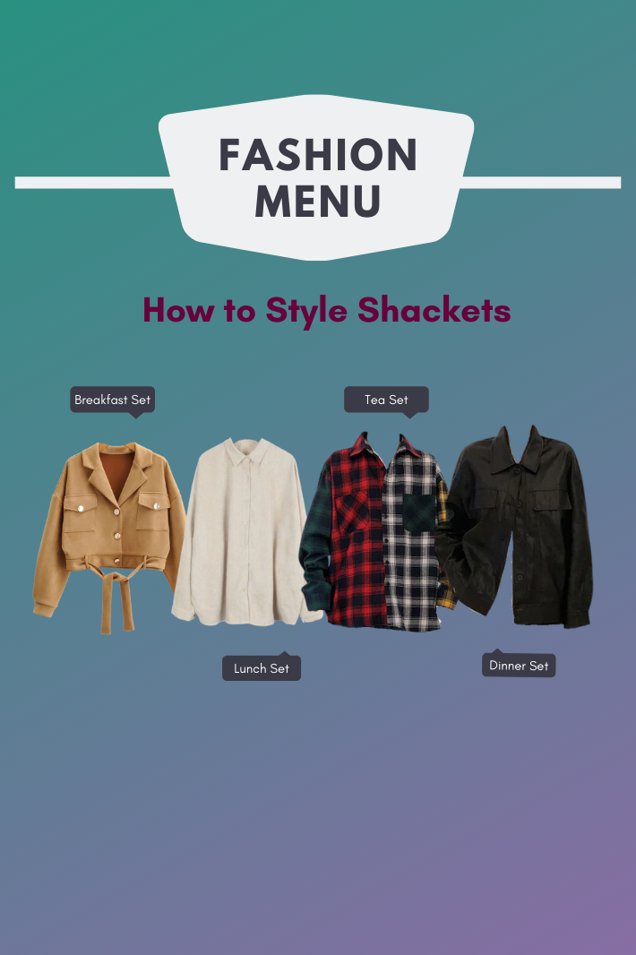 Fashion Menu: 4 Ways to Style Shackets