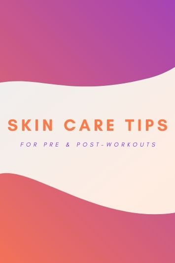 Chapter 59: Skin Care Tips for Pre and Post-Workouts