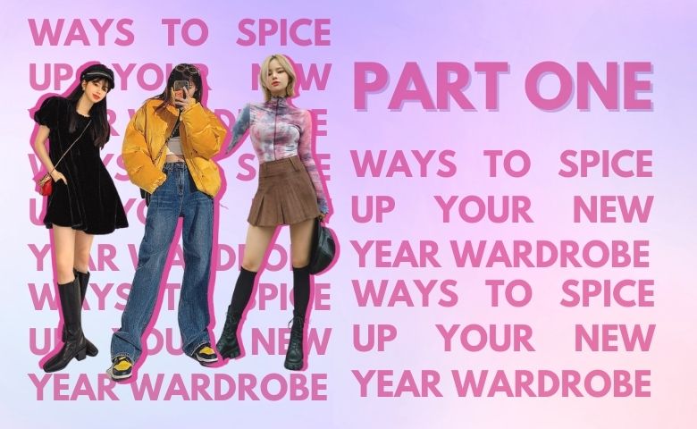 Ways to Spice Up Your New Year Wardrobe (Part One)