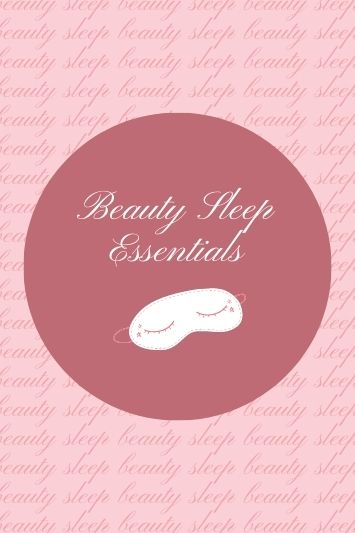 6 Beauty Sleep Essentials