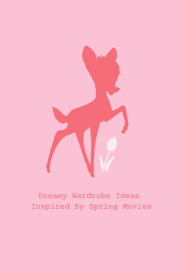 Dreamy Wardrobe Ideas Inspired By Spring Movies