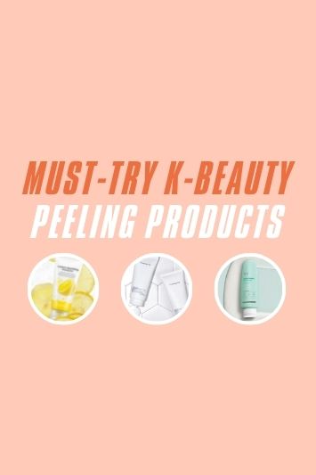 Must-Try K-Beauty Peeling Products for Bright and Soft Skin