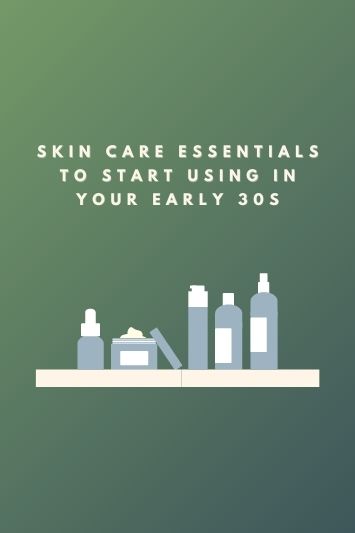 5 Skin Care Essentials to Start Using in Your Early 30s