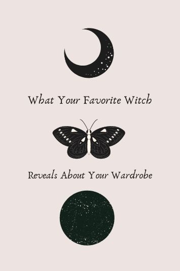 What Your Favorite Witch Reveals About Your Wardrobe