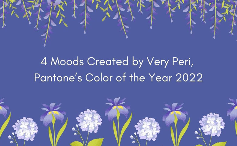 4 Moods Created by Very Peri, Pantone’s Color of the Year 2022
