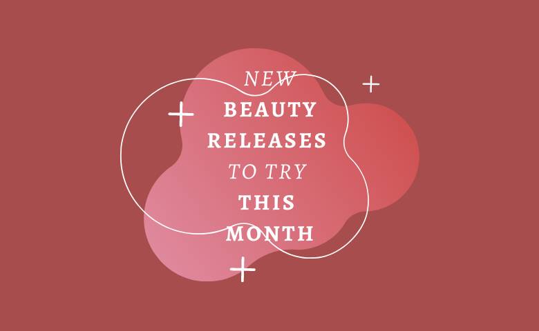 New Beauty Releases to Try This Month