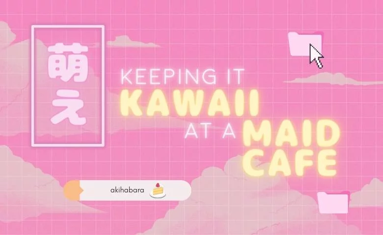 Keeping it Kawaii at a Maid Cafe