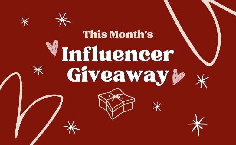 February’s Influencer Giveaway