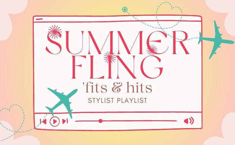 Summer Fling ’Fits & Hits