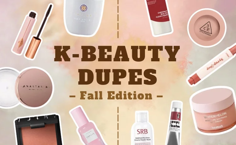 Korean Beauty Dupes for High-End Faves – Fall Edition