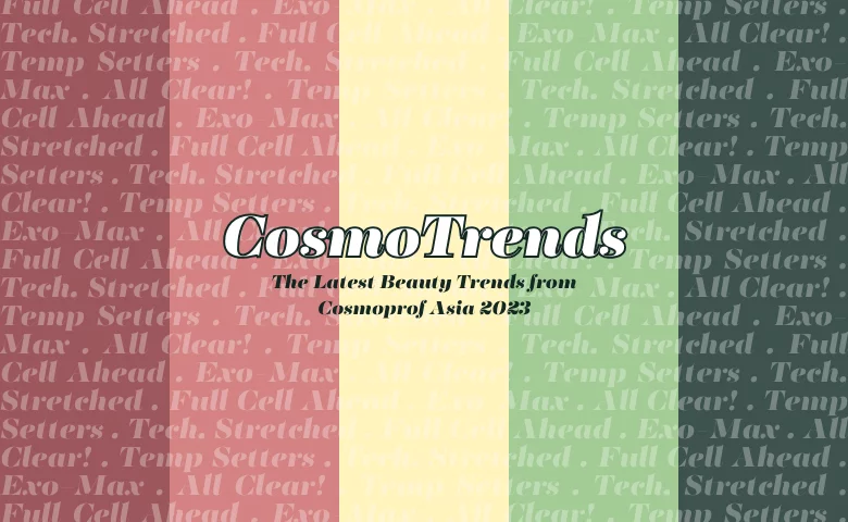 CosmoTrends: The Latest Beauty Trends from Cosmoprof Asia 2023