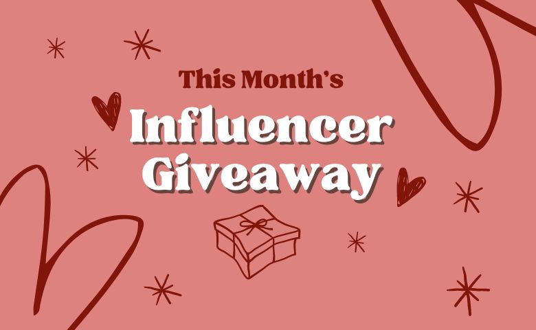 February’s Influencer Giveaway