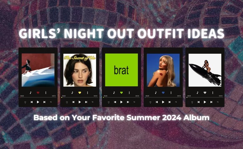 Girls’ Night Out Outfit Ideas Based on Your Favorite Summer 2024 Album