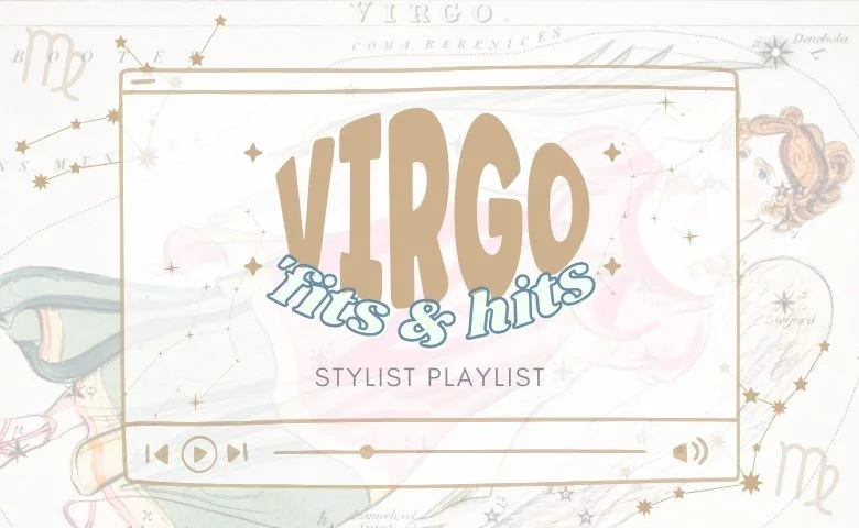 Virgo Season ’Fits & Hits