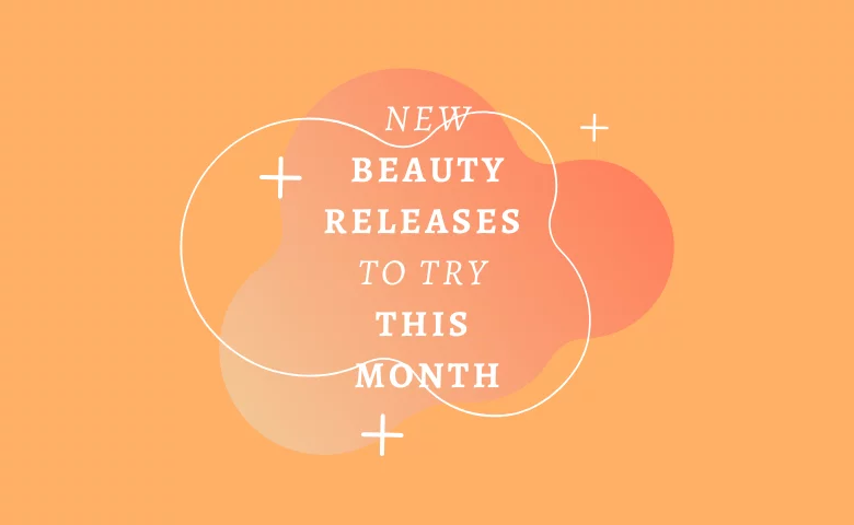 New Beauty Releases to Try This Month