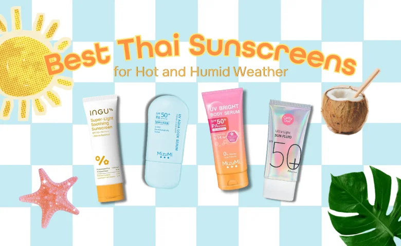 Best Thai Sunscreens for Hot and Humid Weather